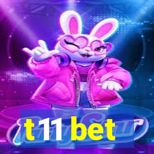 t11 bet